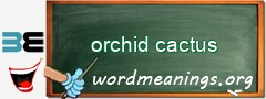 WordMeaning blackboard for orchid cactus